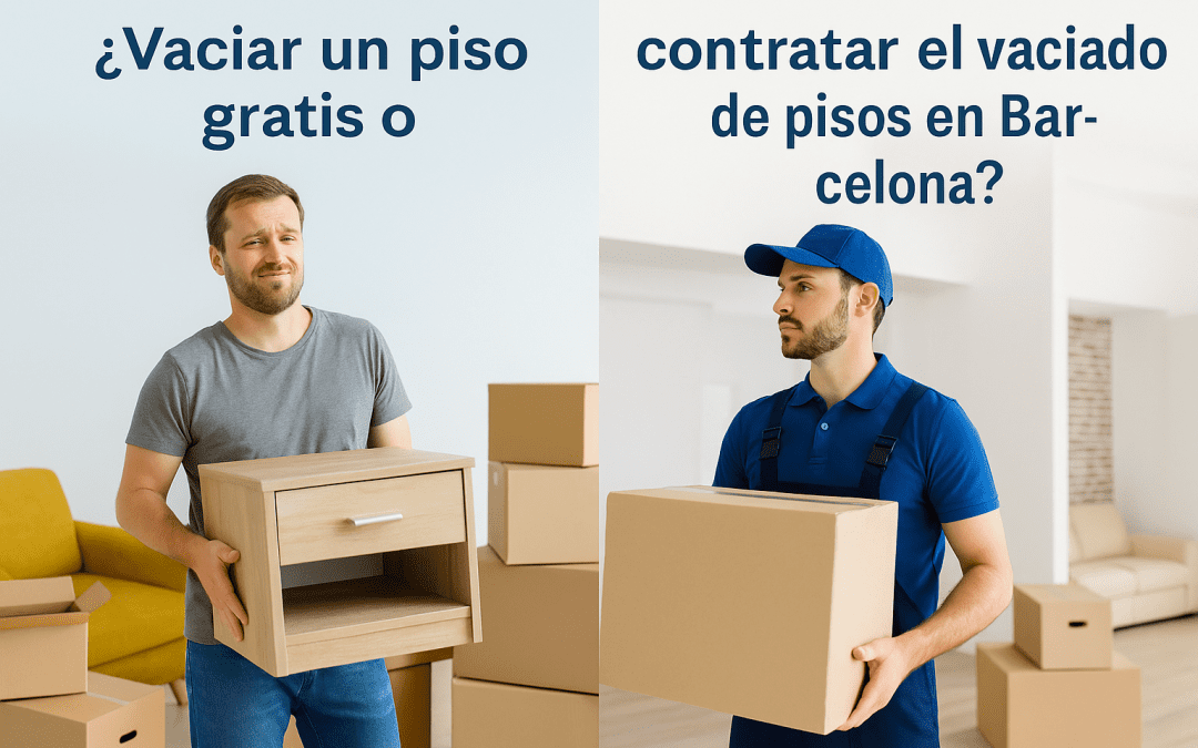 ¿Es mejor vaciar un piso gratis o contratar un servicio de vaciado de pisos en Barcelona?